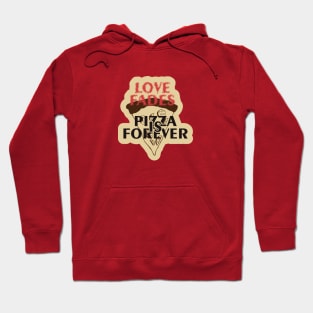 Love Fades, Pizza is Forever Hoodie